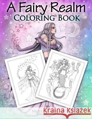 A Fairy Realm Coloring Book: Featuring Fairies, Mermaids, Enchanting Ladies and More! Molly Harrison 9781983869655 Createspace Independent Publishing Platform