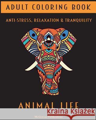 Adult Coloring Book - Animal Life McGowan Publications 9781983870194