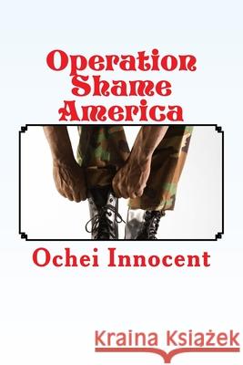 Operation Shame America Ochei Innocent 9781983873409