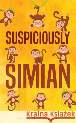 Suspiciously Simian Rahul Shrivastava 9781983873584