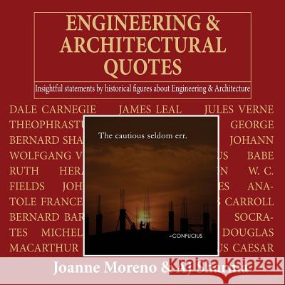 Engineering & Architectural Quotes: Insightful statements by historical figures about Engineering & Architecture Sharma, Aj 9781983875359 Createspace Independent Publishing Platform