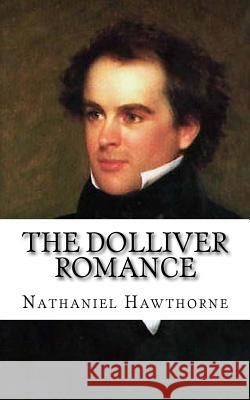 The Dolliver Romance Nathaniel Hawthorne 9781983875687 Createspace Independent Publishing Platform