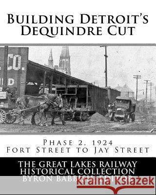 Building Detroit's Dequindre Cut: Phase 2, 1924: Fort Street to Jay Street Byron Babbish 9781983879203