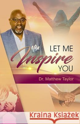 Let Me Inspire You Dr Matthew Taylor 9781983880759