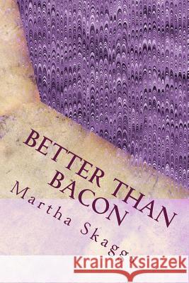 Better Than Bacon: Rinds and Rinds of the Thymes too Skaggs 63069, Martha Marie 9781983883200