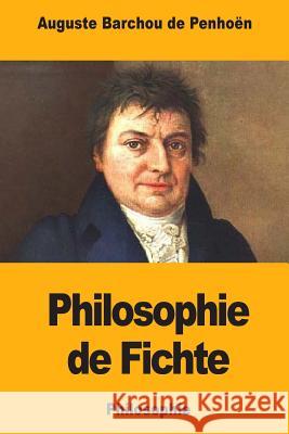 Philosophie de Fichte Auguste Barcho 9781983884382 Createspace Independent Publishing Platform