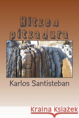 Hitzen pitzadura Santisteban, Karlos 9781983886270 Createspace Independent Publishing Platform