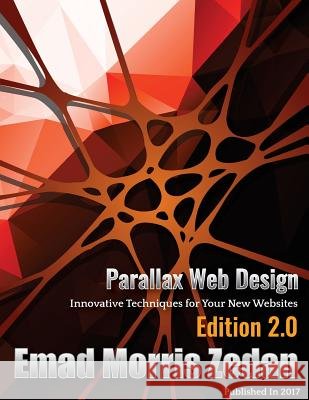 Parallax Web Design: Innovative Techniques for Your New Websites Emad Morris Zedan 9781983887994
