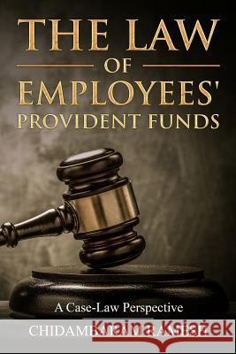 The Law of Employees' Provident Funds: A Case Law Perspective Chidambaram Ramesh 9781983893346 Createspace Independent Publishing Platform