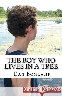 The Boy Who Lives in a Tree Dan Bomkamp 9781983896446