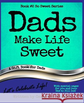 Dads Make Life Sweet (Book #2, So Sweet Series) Carey Ann Kramer 9781983898228