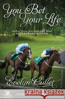 You Bet Your Life: A Willows Bend Cozy Mystery - Book 1 Evelyn Cullet 9781983902956