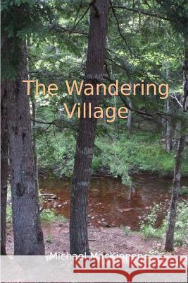 The Wandering Village Michael R. MacKinnon 9781983905537