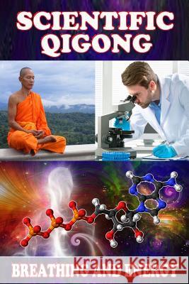 Scientific qigong: breathing and energy Nanman, Siu 9781983906176 Createspace Independent Publishing Platform