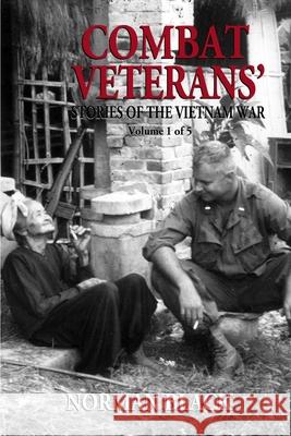 Combat Veterans' Stories of the Vietnam War: Vietnam War Norman Black 9781983907302 Createspace Independent Publishing Platform