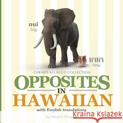 Opposites in Hawaiian: With English Translations Gerard V. Aflague 9781983910210 Createspace Independent Publishing Platform