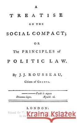 A Treatise On The Social Compact: Or The Principles Of Political Law Rousseau, J. J. 9781983910920 Createspace Independent Publishing Platform