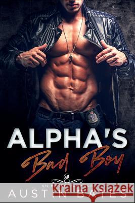 Alpha's Bad Boy Austin Bates 9781983912542