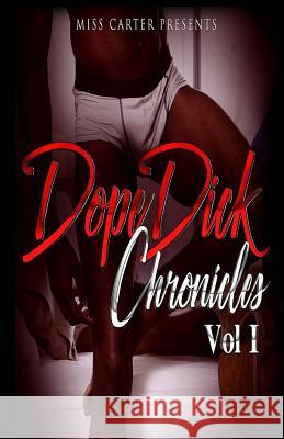 Dope Dick Chronicles Vol I Miss Carter 9781983922343 Createspace Independent Publishing Platform