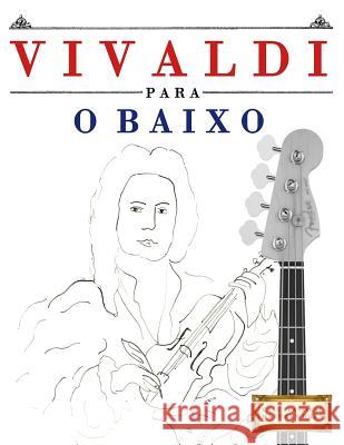 Vivaldi Para O Baixo: 10 Pe Easy Classical Masterworks 9781983926396 Createspace Independent Publishing Platform
