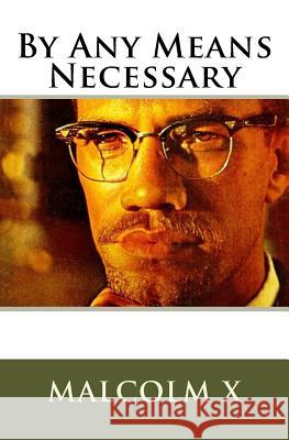 Malcolm X's By Any Means Necessary: Speech Starr, Simon 9781983927379 Createspace Independent Publishing Platform
