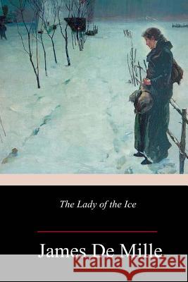 The Lady of the Ice James D 9781983931543 Createspace Independent Publishing Platform