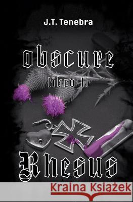 Obscure Libro II - Rhesus J. T. Tenebra 9781983932342 Createspace Independent Publishing Platform