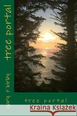 tree portal Gary R. Kirby 9781983937019 Createspace Independent Publishing Platform