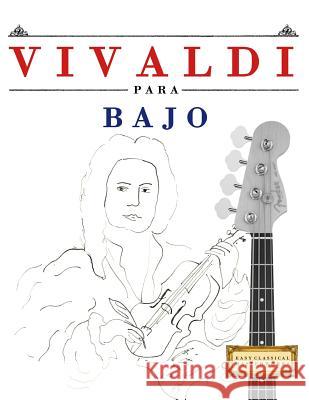 Vivaldi Para Bajo: 10 Piezas F Easy Classical Masterworks 9781983937408 Createspace Independent Publishing Platform