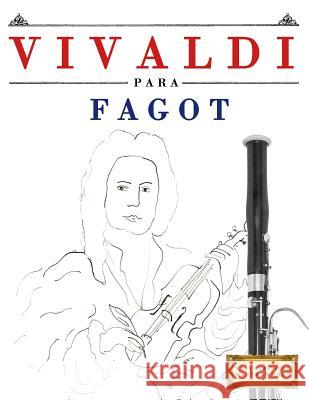 Vivaldi Para Fagot: 10 Piezas F Easy Classical Masterworks 9781983937415 Createspace Independent Publishing Platform