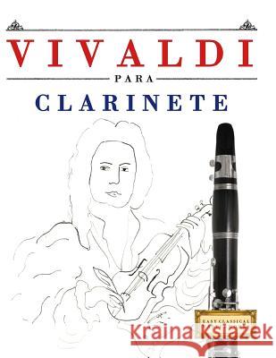 Vivaldi Para Clarinete: 10 Piezas F Easy Classical Masterworks 9781983937446 Createspace Independent Publishing Platform