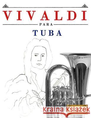 Vivaldi Para Tuba: 10 Piezas F Easy Classical Masterworks 9781983937576 Createspace Independent Publishing Platform