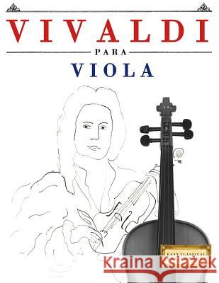 Vivaldi Para Viola: 10 Piezas F Easy Classical Masterworks 9781983937613 Createspace Independent Publishing Platform