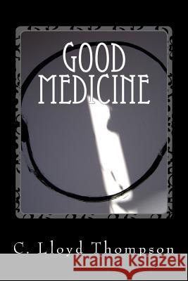 Good Medicine: Medicinal and Martial Chi Kung C. Lloyd Thompson 9781983939303