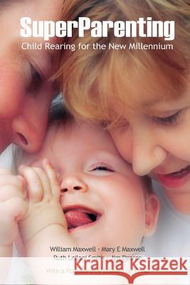 SuperParenting: Child Rearing for the New Millennium Maxwell, Mary Elizabeth 9781983943942