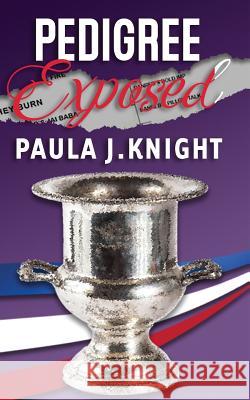 Pedigree Exposed Paula J. Knight 9781983946264