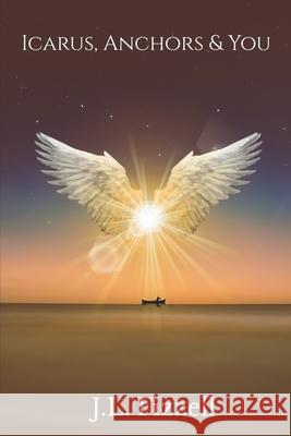 Icarus, Anchors & You J. L. Fizzell 9781983946509 Createspace Independent Publishing Platform