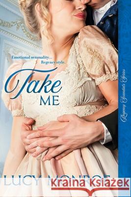 Take Me Lucy Monroe 9781983947056 Createspace Independent Publishing Platform