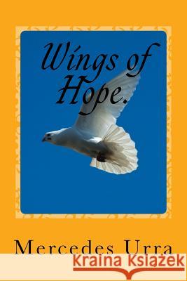 Wings of Hope. Mercedes Urra 9781983950339 Createspace Independent Publishing Platform