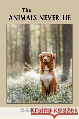 The Animals Never Lie Barbara Fo 9781983950483 Createspace Independent Publishing Platform
