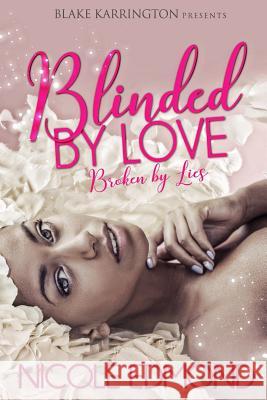 Blinded By Love, Broken By Lies Nicole L. Edmond 9781983950711 Createspace Independent Publishing Platform