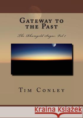 Gateway to the Past Tim Conley 9781983951848 Createspace Independent Publishing Platform