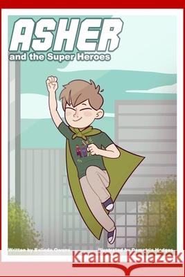 Asher and the Super Heroes: Asher and the Super Heroes Belinda K Owens, Demetria Hodges 9781983952210 Createspace Independent Publishing Platform