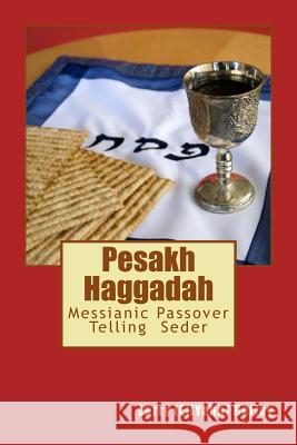 Pesakh Haggadah: Messianic Exodus Telling Seder Larry (Eliyahu) Hefley 9781983953255 Createspace Independent Publishing Platform