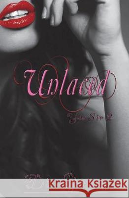 Unlaced, Yes Sir Part 2: Unlaced Di Storm 9781983955129 Createspace Independent Publishing Platform