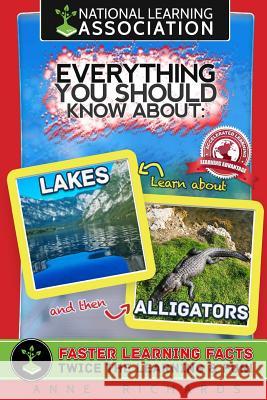 Everything You Should Know About Lakes and Alligators Richards, Anne 9781983957499 Createspace Independent Publishing Platform