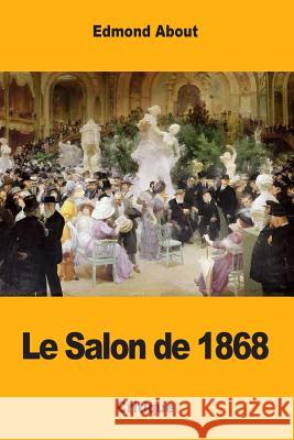 Le Salon de 1868 Edmond About 9781983958694 Createspace Independent Publishing Platform