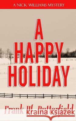 A Happy Holiday Frank W. Butterfield 9781983964701 Createspace Independent Publishing Platform