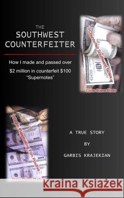 The Southwest Counterfeiter: How I made and passed over $2 million in counterfeit $100 