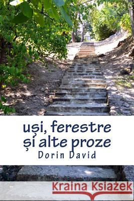 Usi, Ferestre Si Alte Proze Dorin David 9781983969843 Createspace Independent Publishing Platform